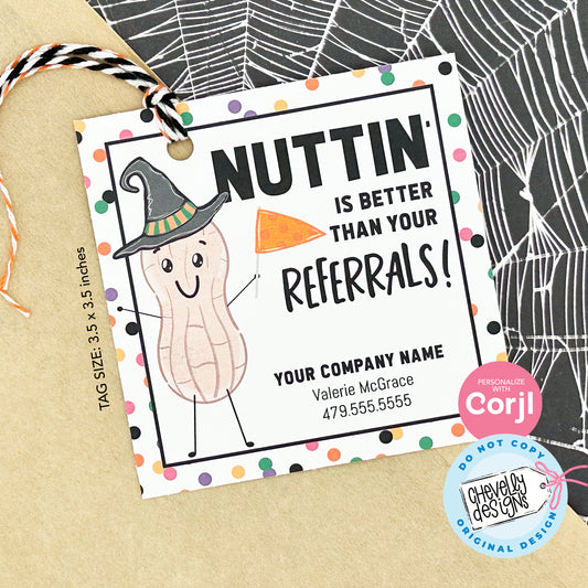 EDITABLE - Nuttin is better than your referrals - Halloween Business Marketing Gift Tag - Printable Digital File
