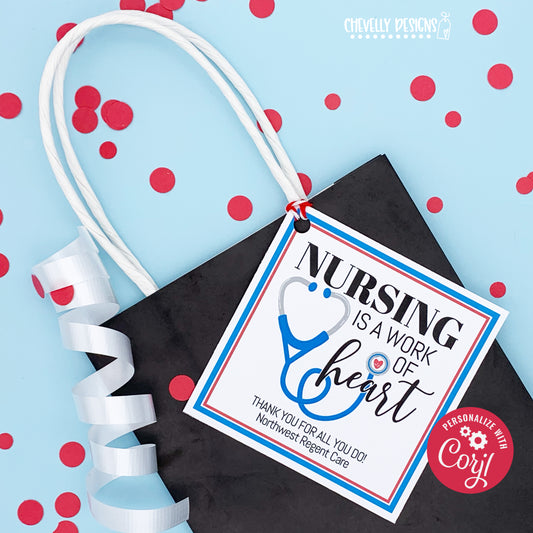 Editable - Nursing is a Work of Heart - Nurse Appreciation Gift Tags - Printable Digital File