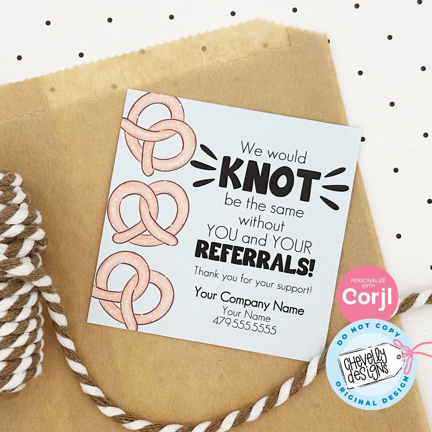 Editable Pretzel Referral Gift Tag - We Would Knot Be the Same without You - Printable Digital File