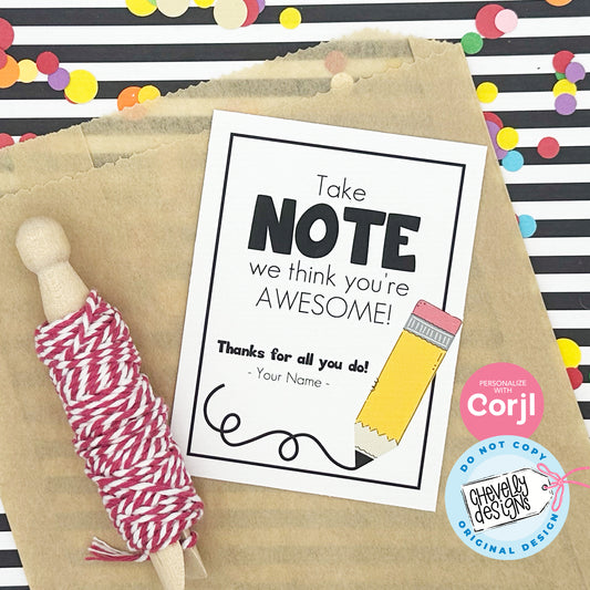 EDITABLE - Take Note We Think You're Awesome - pencil, teacher, school - Appreciation Gift Tags - Printable Digital File