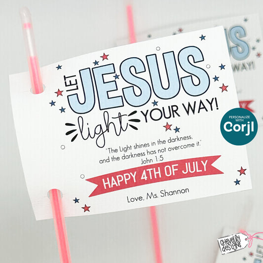 EDITABLE - Glow Stick Gift Tags - Let Jesus Light Your Way 4th of July Treats for Kids - Printable Digital File