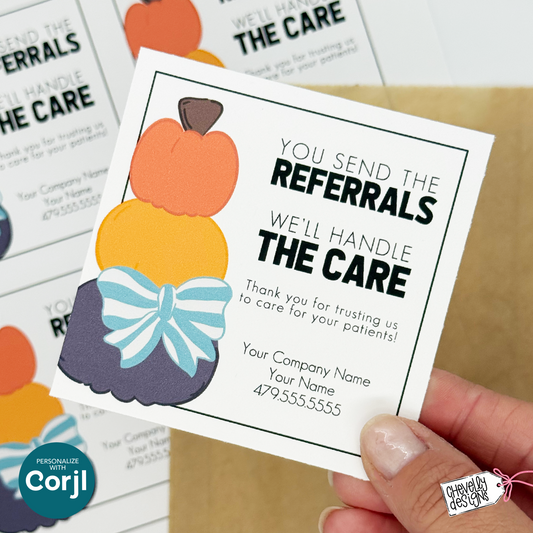 Editable Fall Referral Gift Tag: You Send Referrals We'll Handle the Care Marketing Labels (Digital File HT104)