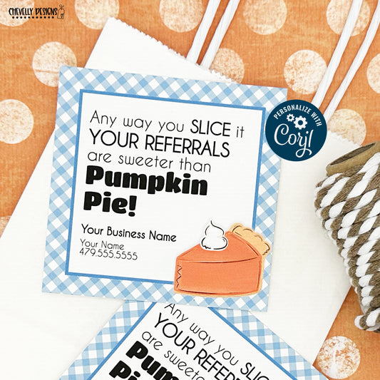 EDITABLE - Your Referrals are Sweeter than Pumpkin Pie - Business Gift Tags - Printable Digital File