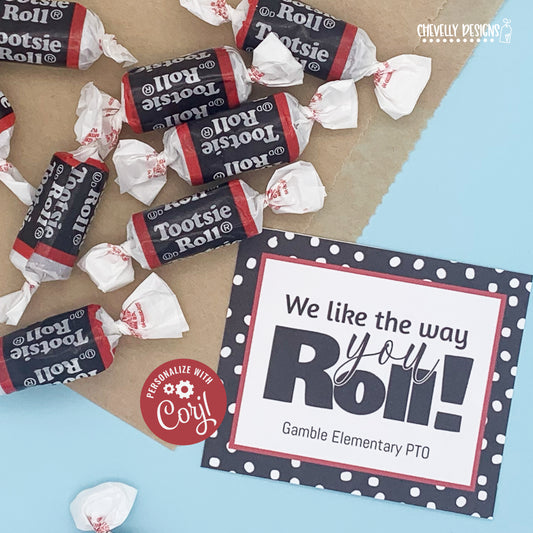 Editable - We Like the Way You Roll - Gift Tags for Tootsie Rolls - Printable Digital File