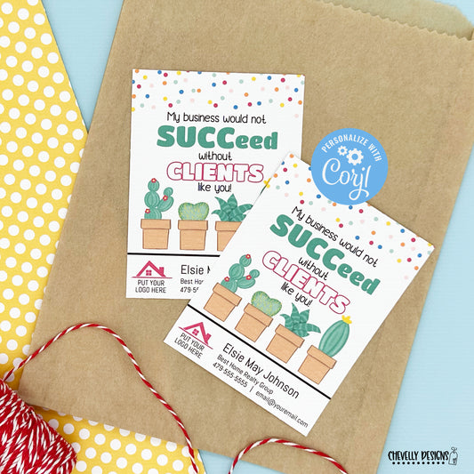 EDITABLE - My Business Would Not SUCCeed Without Clients Like You - Referral Gift Tags - Printable Digital File